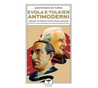 Evola e Tolkien antimoderni. Idee per la lotta al conformismo culturale