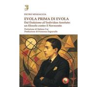 Evola prima di Evola. Dal dadaismo all'individuo assoluto