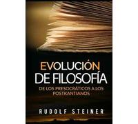 Evolución de filosofía. De los presocráticos a los postkantianos