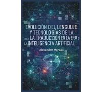 Evolución del Lenguaje y Tecnologías de la Traducción en la era de la Inteligencia Artificial: 1