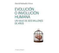 Evolución e involución humana: Un viaje de seis millones de años: 27