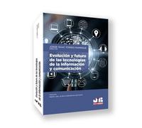 Evolución y futuro de las tecnologías de la información y comunicación