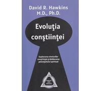 Evolutia constiintei - David R. Hawkins, Editie in limba romana