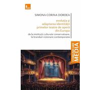 Evolutia si adaptarea identitatii primelor teatre de opera din Europa - Simona Corina Dordea