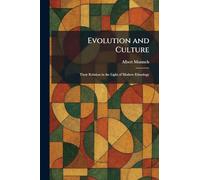 Evolution and Culture: Their Relation in the Light of Modern Ethnology