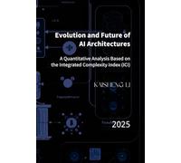 Evolution and Future of AI Architectures: A Quantitative Analysis Based on the Integrated Complexity Index (ICI)