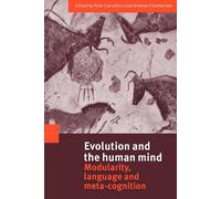 Evolution and the Human Mind: Modularity - Carruthers/Chamberlain