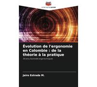 Évolution de l'ergonomie en Colombie : de la théorie à la pratique: 54 ans d'activités ergonomiques