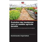 Évolution des tendances vers un modèle agricole durable: En ce qui concerne les pratiques agricoles écologiques