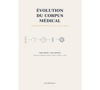 Evolution du corpus médical (édition noir et blanc): Histoire, transformation et avenir du savoir médical
