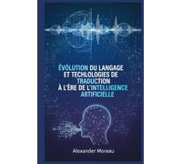 Évolution du Langage et Technologies de Traduction à l'ère de l'intelligence Artificielle