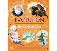Evolution for Curious Kids: An Illustrated Introduction to Inheritance, Paleontology, Natural Selection and More!