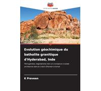 Evolution géochimique du batholite granitique d'Hyderabad, Inde: Pétrogénèse, magmatisme d'arc et croissance crustale archéenne dans le craton Dharwar oriental
