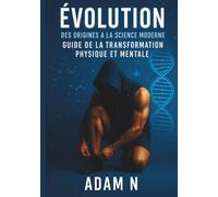 ÉVOLUTION: Guide de la Transformation Physique et Mentale