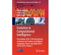 Evolution in Computational Intelligence: Proceedings of the 13th International Conference on Frontiers in Intelligent Computing: Theory and Applications (FICTA 2025), Volume 1