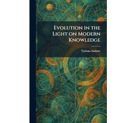 Evolution in the Light on Modern Knowledge