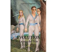 Evolution. La saga del trio - [Pluriversum Edizioni]