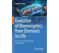 Evolution of Bioenergetics from Elements to Life: Emergence of High Energy Mitochondria