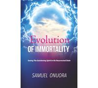 Evolution Of Immortality: Seeing The Quickening Spirit In His Resurrected State