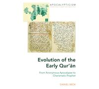 Evolution of the Early Qur’ān: From Anonymous Apocalypse to Charismatic Prophe
