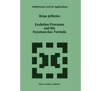 Evolution Processes and the Feynman-kac Formula - Brian Jefferies -Springer,2010