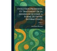 Evolution Pronostic et Traitement de la Meningococcemie a forme de Fievre intermittente