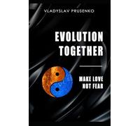 Evolution Together: Make Love Not Fear