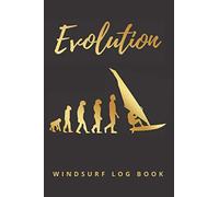 EVOLUTION | WINDSURF LOG BOOK: WINDSURFER JOURNAL FOR PRACTICE & TRAINING | GIFTS FOR WINDSURFING LOVERS.