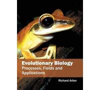 Evolutionary Biology: Processes, Fields and Applications (Copertina rigida)