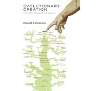 Evolutionary Creation: A Christian Approach to Evolution