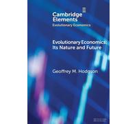 Evolutionary Economics: Its Nature and Future - Hodgson Geoffrey M