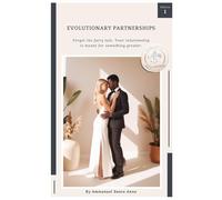 Evolutionary Partnerships: Forget the fairy tale. Your relationship is meant for something greater.: 11