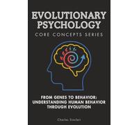 Evolutionary Psychology: From Genes to Behavior: Understanding Human Behavior Through Evolution