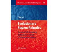 Evolutionary Swarm Robotics: Evolving Self-Organising Behaviours in Groups of Autonomous Robots: 108