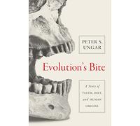 Evolution's Bite: A Story of Teeth, Diet, and Human Origins