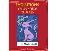 EVOLUTIONS Cross Stıtch Patterns: 8 Powerful Evolution Designs to Stitch