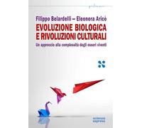 EVOLUZIONE BIOLOGICA E RIVOLUZIONI CULTURALI - BELARDELLI FILIPPO, ARICO'