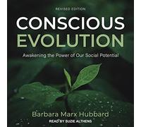Evoluzione cosciente: risvegliare il potere del nostro potenziale sociale, edizione rivista
