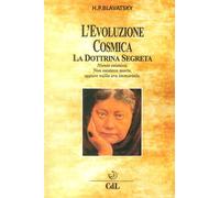 Evoluzione Cosmica. La Dottrina Segreta - Helena Petrovna Blavatsky - 2017