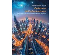 Evoluzione dell’urbanizzazione. Storia e sviluppo delle città nel mondo