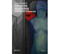 Evoluzione della donna. Origine, sviluppo e caduta del matriarcato. Vol. 2