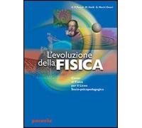 Evoluzione della fisica. Per i Licei e gli Ist. magistrali