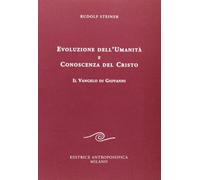 Evoluzione dell'umanità e conoscenza del Cristo. Il Vangelo di Giovanni