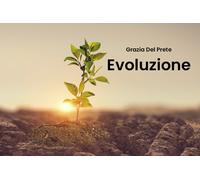 Evoluzione di Grazia Del Prete, 2019, Youcanprint