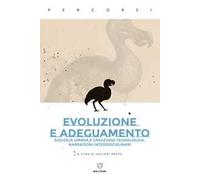 Evoluzione e adeguamento. Biologia umana e creazione tecnologica. Narrazioni interdisciplinari