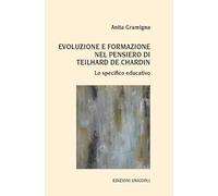 Evoluzione e formazione nel pensiero di Teilhard de Chardin. Lo specifico educativo