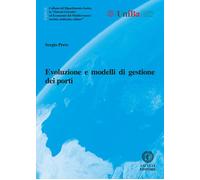 Evoluzione e modelli di gestione dei porti - 2024 - Cacucci