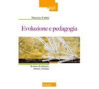 Evoluzione e pedagogia. Il senso di educare, istruire, formare -