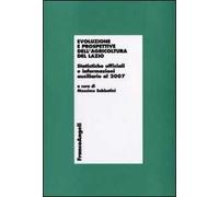 Evoluzione e prospettive dell'agricoltura del Lazio. Statistiche ufficiali e informazioni ausiliarie al 2007