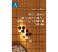 Evoluzione e rappresentazione simbolica del gioco del go
